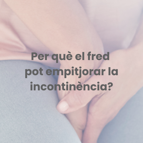 Fred i incontinencia urinaria Per què el fred pot empitjorar la incontinència urinària?